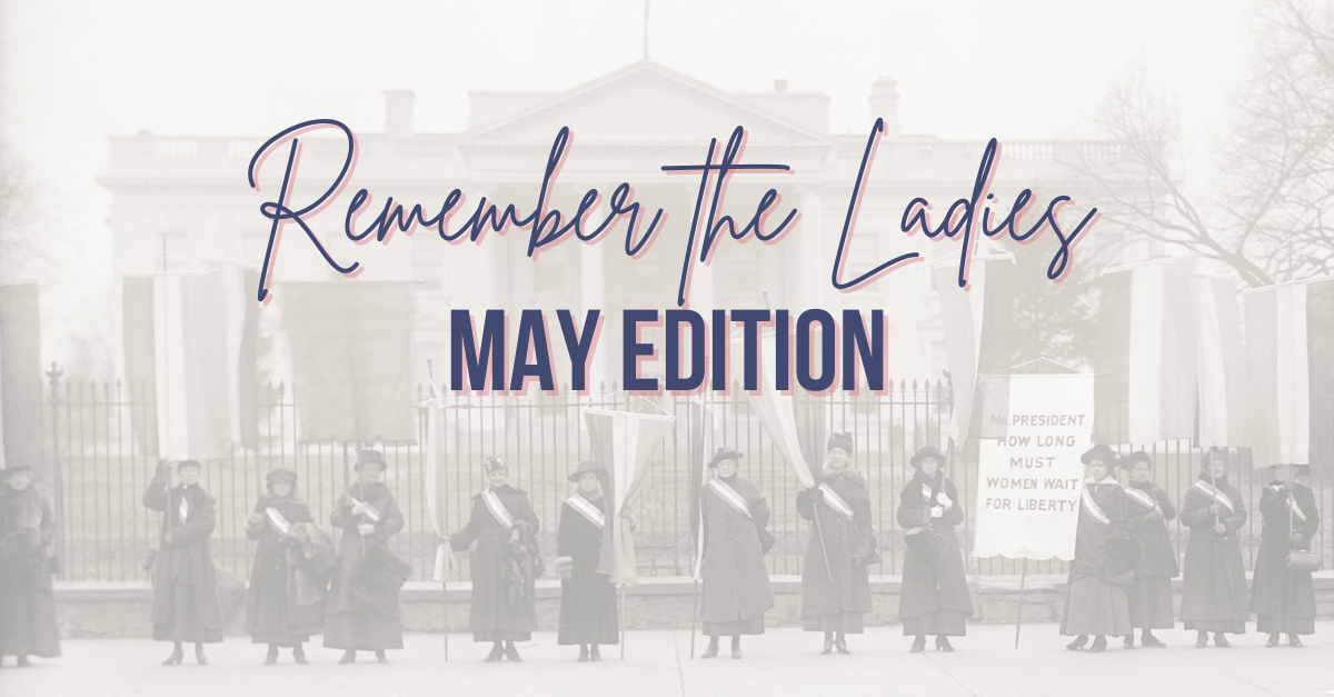 Remember the Ladies: May Edition