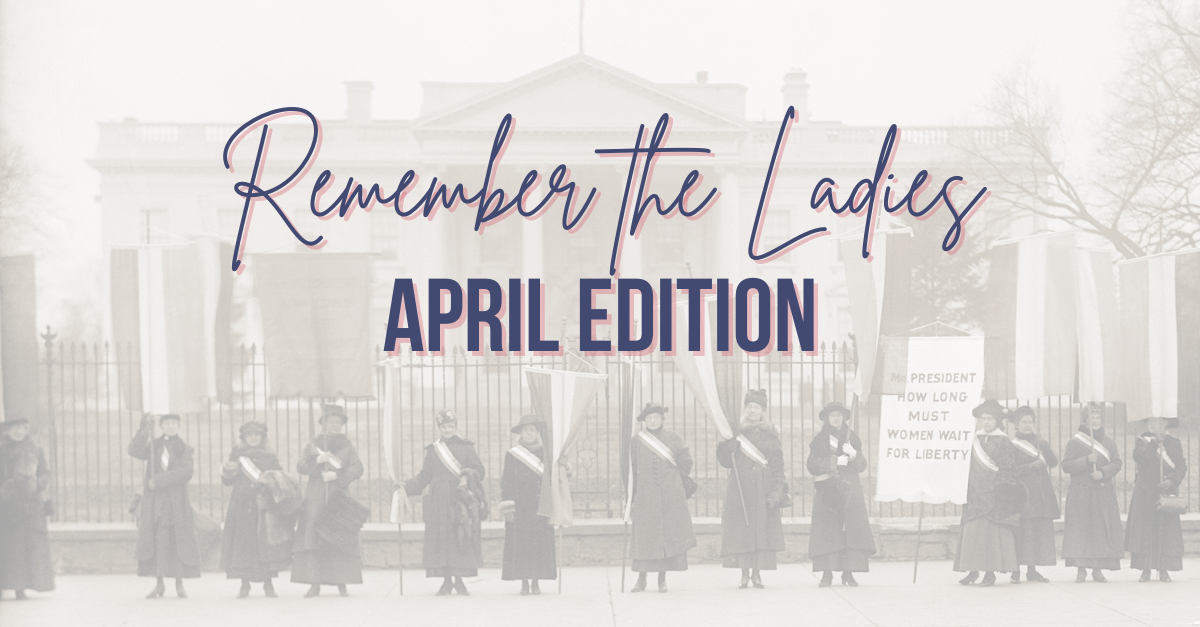 Remember the Ladies: April Edition