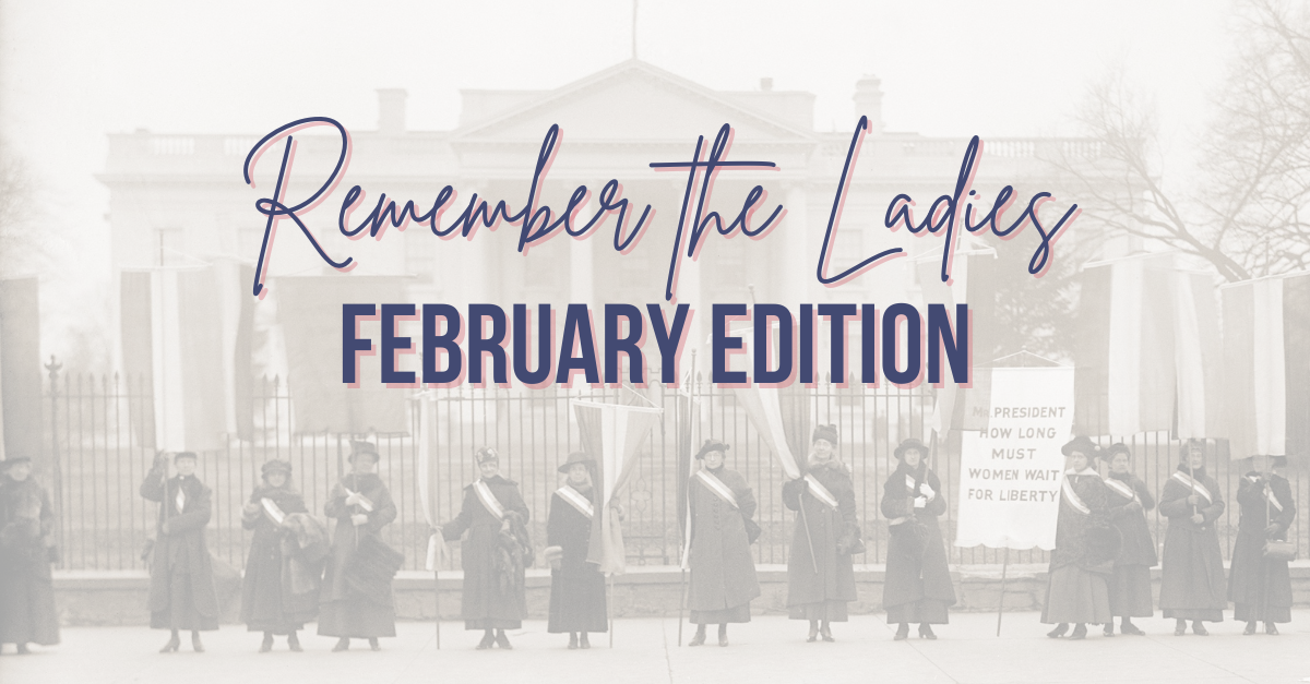 Remember the Ladies: February Edition
