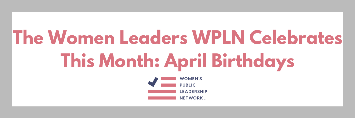 The Women Leaders WPLN Celebrates This Month: April Birthdays