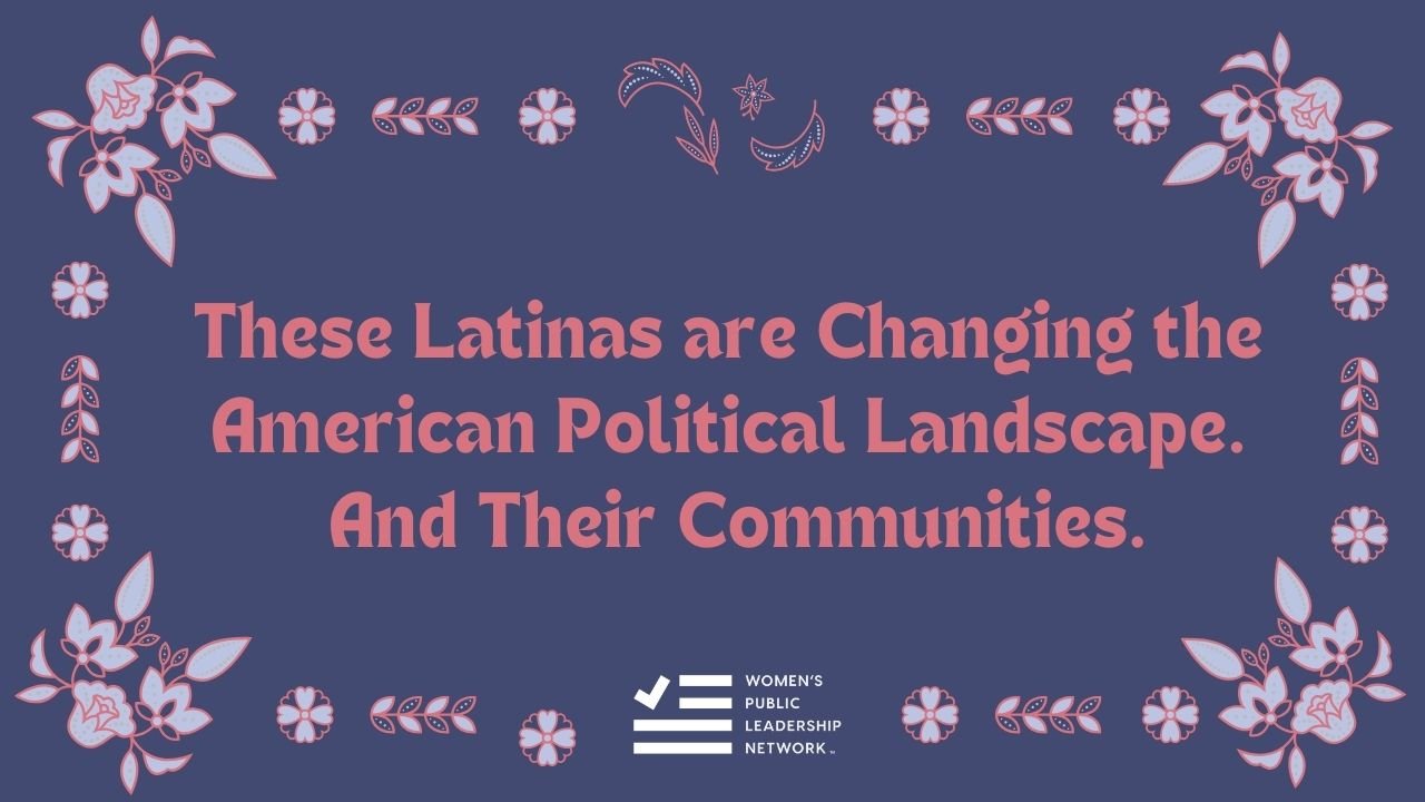 These Latinas Are Changing the American Political Landscape. And their Communities