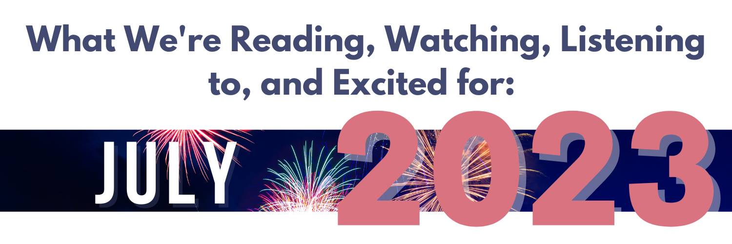 What WPLN is Reading, Watching, Listening to, and Excited for in July 2023