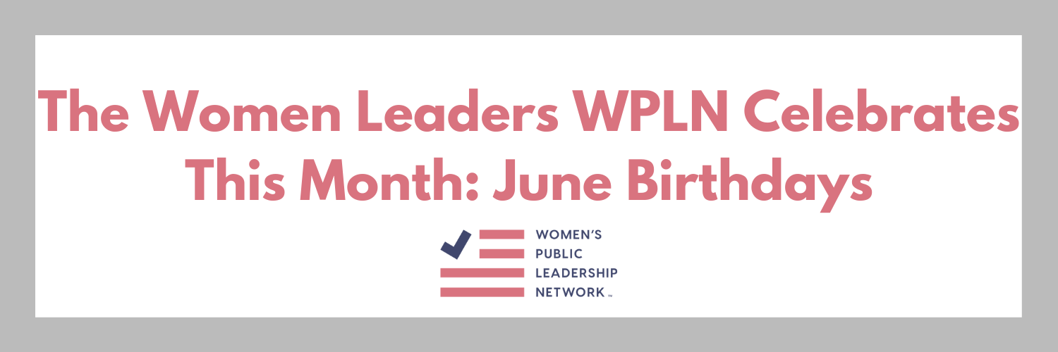 The Women Leaders WPLN Celebrates This Month: June Birthdays