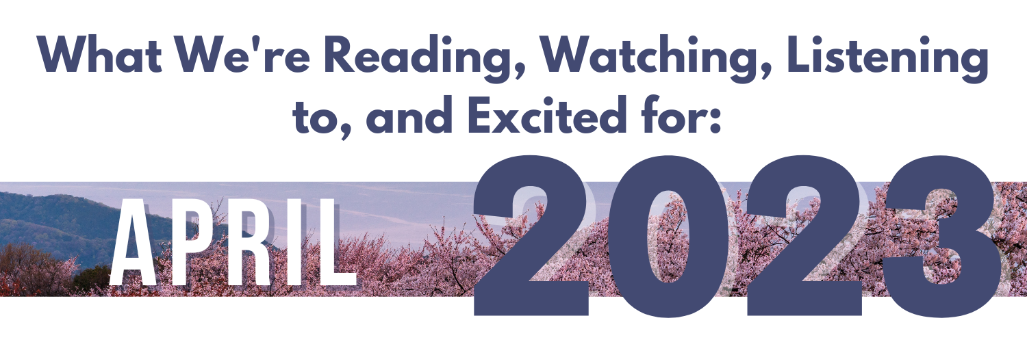 What WPLN is Reading, Watching, Listening to, and Excited for in April 2023