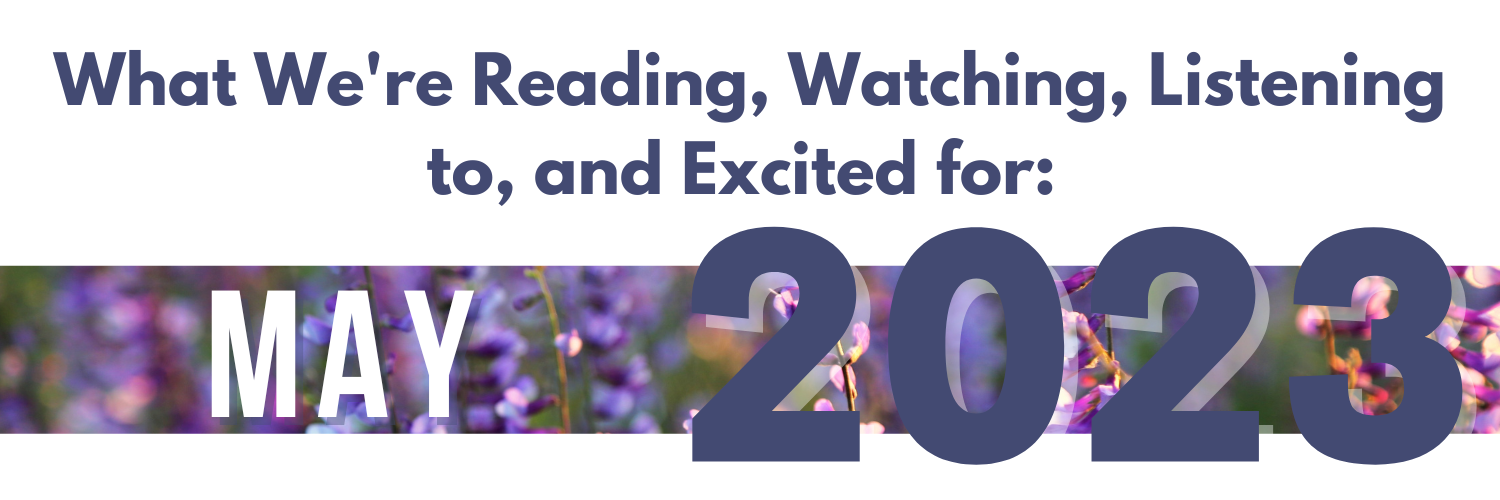What WPLN is Reading, Watching, Listening to, and Excited for in May 2023