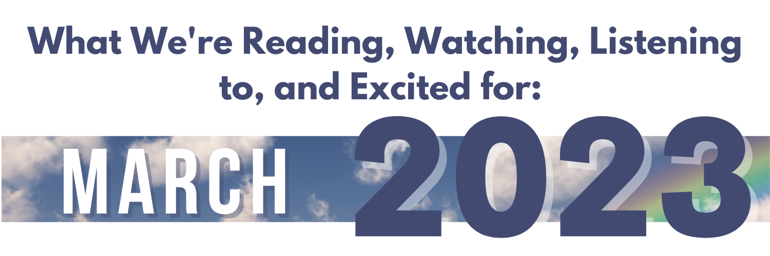 What WPLN is Reading, Watching, Listening to, and Excited for in March 2023