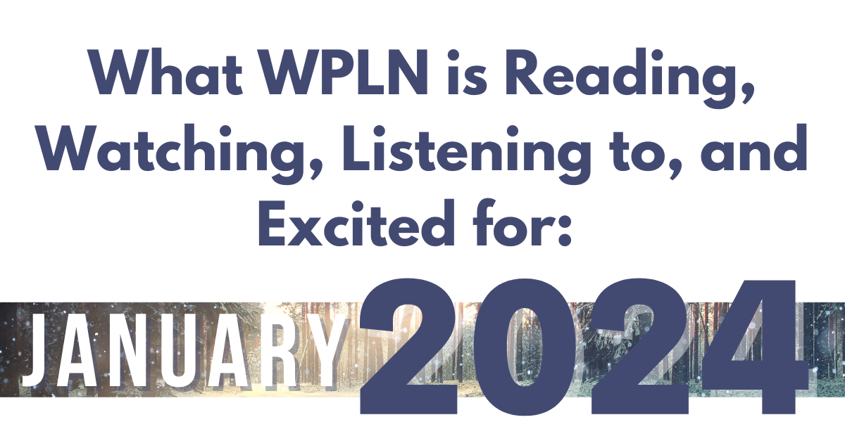 What WPLN is Reading, Watching, Listening to, and Excited for: January 2024
