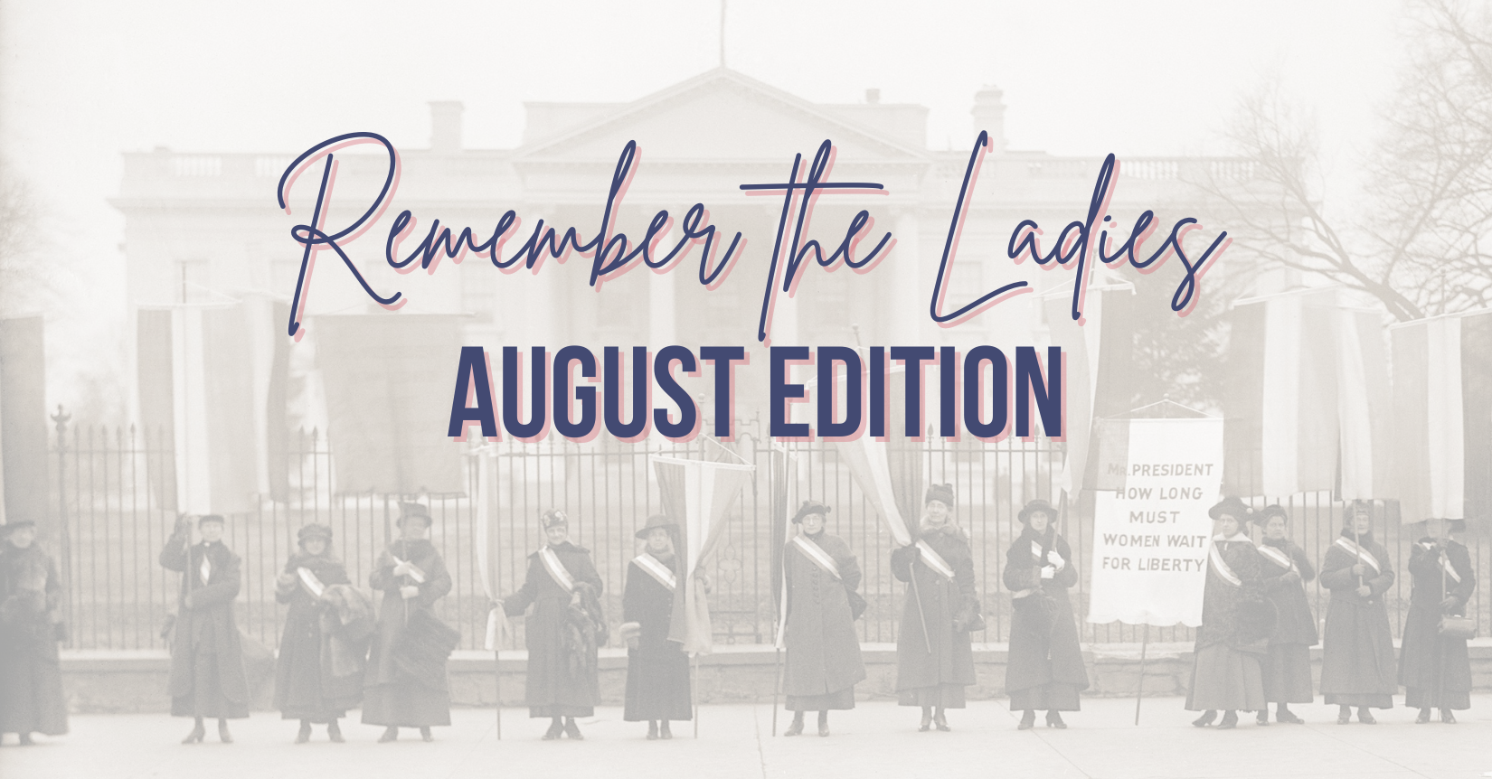 Remember the Ladies: August Edition