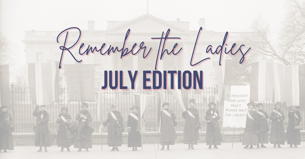 Remember the Ladies: July Edition